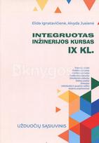 Integruotas inžinerijos kursas 9 klasei: užduočių sąsiuvinis - Elida Ignatavičienė, Alvyda Jusienė