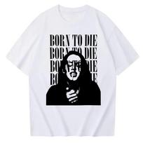 Born To Die Lana Del Rey Tshirt Man Woman Harajuku 2026 Spring Summer New Fashion Short Sleeve Oneck Casual Shirt Mens Tshirt S
