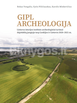 GIPL ARCHEOLOGIJA. Lietuvos istorijos instituto archeologiniai tyrimai dujotiekių jungtyje tarp Lenkijos ir Lietuvos 2020–2021 m. - Rokas Vengalis, Gytis Piličiauskas, Karolis Minkevičius