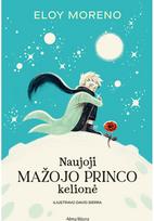 Naujoji MAŽOJO PRINCO kelionė - Eloy Moreno,David Sierra