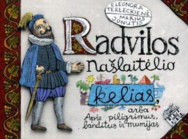 Radvilos Našlaitėlio kelias, arba Apie piligrimus, banditus ir mumijas - Marius Jonutis, Eleonora Terleckienė