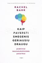 Kaip paversti smegenis geriausiu draugu. Praktiniai neuromokslininkės patarimai - Rachel Barr