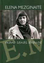 Mano senas drauge - Elena Mezginaitė