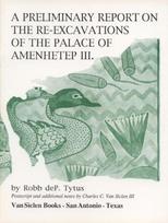 Preliminary Report on the Re-Excavations of the Palace of Amenhetep III