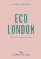 Opinionated Guide to Eco London