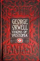 George Orwell Visions of Dystopia