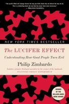 The Lucifer Effect: Understanding How Good People Turn Evil