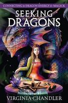 Seeking Dragons: Connecting to Dragon Energy & Magick, Seeking Dragons: Connecting to Dragon Energy & Magick