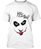 KODĖL TOKS RIMTAS ​​„Jocker“ marškinėliai, pagaminti JAV, S–5XL dydžio, unisex marškinėliai L