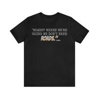 Tee back to the future part 2 Roads where we're going Unisex T-Shirt XXL