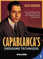 Capablancas Endgame Technique: The Astonishing Chess Logic of the Third World Champion, Capablancas Endgame Technique: The Astonishing Chess Logic of the Third World Champion