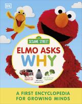 Sesame Street Elmo Asks Why?: A First Encyclopedia for Growing Minds