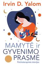 Mamytė ir gyvenimo prasmė - Irvin D. Yalom