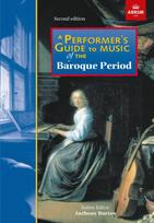 A Performer's Guide to Music of the Baroque Period: Second edition