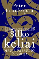 Šilko keliai. Nauja pasaulio istorija - Peter Frankopan