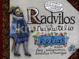 Radvilos Našlaitėlio kelias, arba Apie piligrimus, banditus ir mumijas - Eleonora Terleckienė, Marius Jonutis