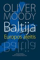 Baltija. Europos ateitis - Oliver Moody