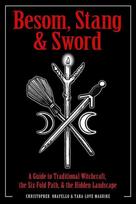 Besom, Stang & Sword: A Guide to Traditional Witchcraft, the Six-Fold Path & the Hidden Landscape