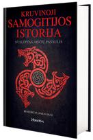 Kruvinoji Samogitijos istorija: nuslėptasis aisčių pasaulis - Benediktas Jankauskas