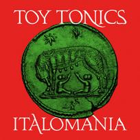 Toy Tonics Italomania