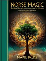 Norse Magic : Spellcrafting wi th the gods and goddesses