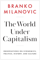 The World Under Capitalism: Observations on Economics, Politics, History, and Culture