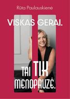 Viskas gerai. Tai tik menopauzė - Rūta Paulauskienė