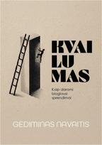 Kvailumas. Kaip daromi blogiausi sprendimai - Gediminas Navaitis