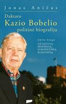 Daktaro Kazio Bobelio politinė biografija. 2 knyga. Už Lietuvą – modernią, europietišką, klestinčią - Jonas Aničas