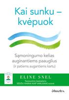 KAI SUNKU – KVĖPUOK: sąmoningo dėmesio ir meditacijos kelias auginantiems paauglius (ir patiems augantiems kartu)