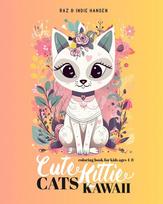 Cute Cats Kawaii Kitties: Adorable Cats Coloring Book for Kids