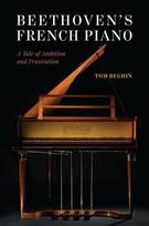 Beethovens French Piano: A Tale of Ambition and Frustration