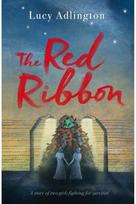 The Red Ribbon: 'Captivates, inspires and ultimately enriches' Heather Morris, author of The Tattooist of Auschwitz