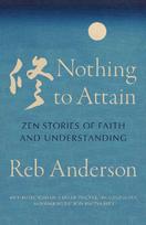 Nothing to Attain: Zen Stories of Faith and Understanding