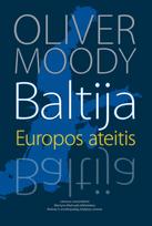 Baltija. Europos ateitis - Oliver Moody