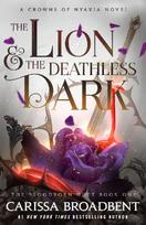 The Lion and the Deathless Dark - Carissa Broadbent