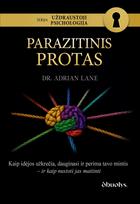 UŽDRAUSTOJI PSICHOLOGIJA: PARAZITINIS PROTAS - nematoma manipuliacija, kurią laikai savo mintimis