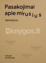 Pasakojimai apie mirusius. Memorijos - Vytautas Landsbergis