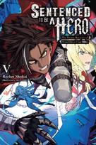 Sentenced to Be a Hero, Vol. 5 (light Novel) The Prison Records of Penal Hero Unit 9004