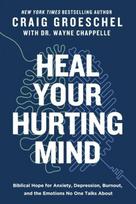 Heal Your Hurting Mind: Biblical Hope for Anxiety, Depression, Burnout, and the Emotions No One Talks About