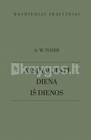 Atsinaujinti diena iš dienos - A. W. Tozer