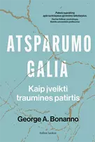 Atsparumo galia. Kaip įveikti traumines patirtis - George A. Bonanno