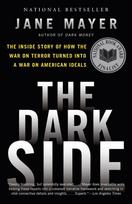 The Dark Side: The Inside Story of How the War on Terror Turned Into a War on American Ideals