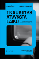 Traukinys atvyksta pagal tvarkaraštį. Žmonių ir geležinkelio istorijos - Marička Paplauskaitė
