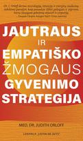 Jautraus ir empatiško žmogaus gyvenimo strategija. Išlikimo vadovas - Judith Orloff