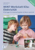 MINT-Werkstatt Kita: Elektrizität Vorlagen: 15 Vorlagen für kreative Projekte mit Strom und Licht