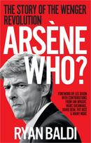 Arsène Who?: The Story of the Wenger Revolution