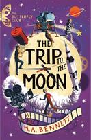 The Butterfly Club: The Trip to the Moon: Book 4 - A time-travelling adventure
