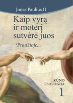 Kaip vyrą ir moterį sutvėrė juos, 1 dalis. Pradžioje… Kūno teologija - Jonas Paulius II