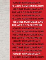 Fluxus Administration: George Maciunas and the Art of Paperwork